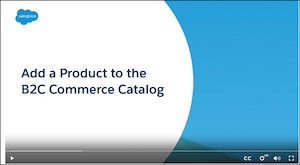 Add a Product to the B2C Commerce Catalog title screen