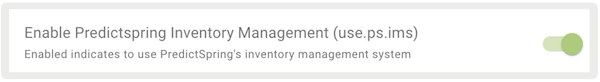The Enable PredictSpring Inventory Management flag in CMS.