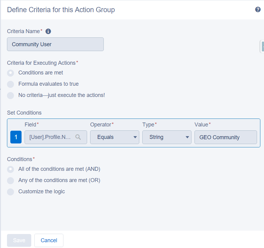 In the Define Criteria for this Action Group configuration, the Criteria Name is Community User. Conditions Are Met is selected. The condition is [User].Profile, Equals, String, Geo Community. "All of the conditions are met (AND)" is selected.