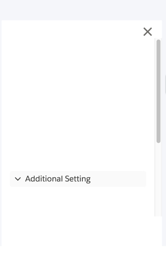 The panel has an X for closing, a scrollbar, and an Additional Setting header below the main canvas.