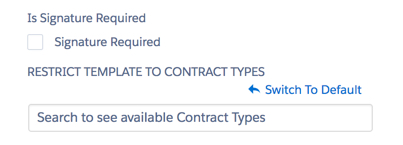 Screen that shows Is Signature Required with the next line including a text box that indicates the signature is required. Following dropdown is Restrict Template to Contract Types.