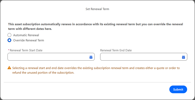 Choose to override the renewal term for an asset subscription with new start and end dates.