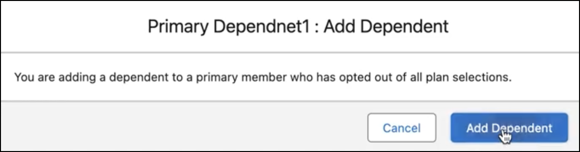 Confirmation window that states you're adding a dependent to a primary member who has opted out of all plan selections