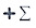 plus sign and a Greek capital sigma