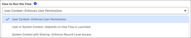 In Flow Builder, the flow version properties for how to run the flow shows the User Context–Enforces User Permissions option.