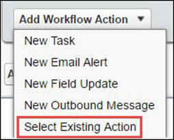 Select Existing Action in Add Workflow Action menu