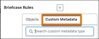The tab to select a custom metadata type for a briefcase rule